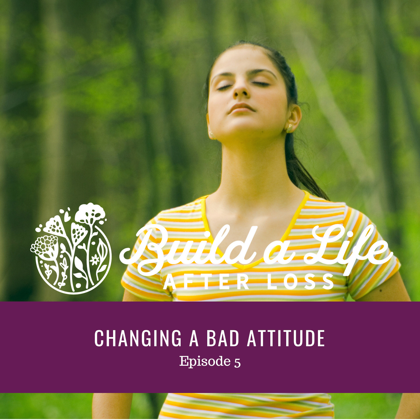 Featured image for “Ep #5 Changing a Bad Attitude”
