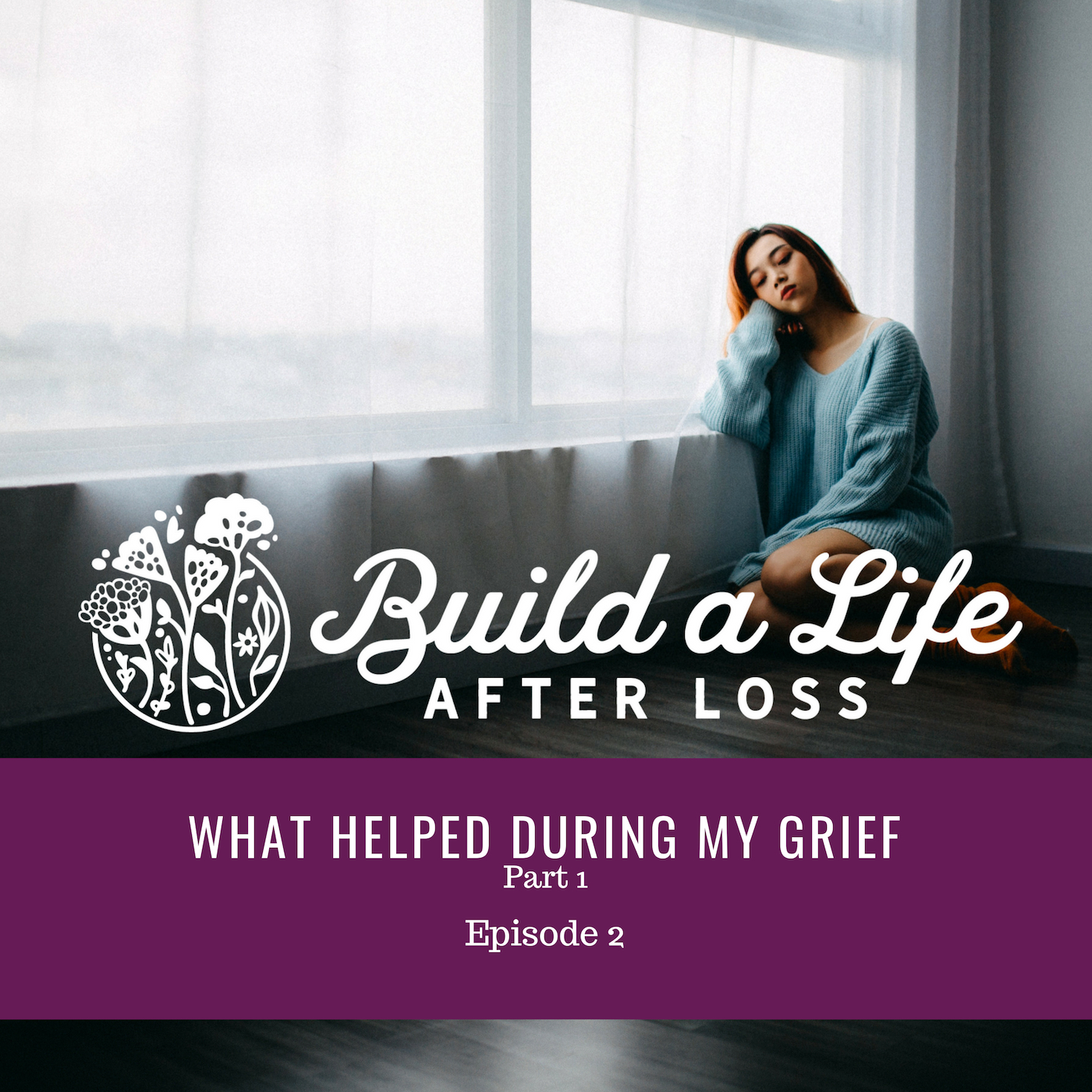 Featured image for “Ep #2 What Helped During My Grief Part 1”