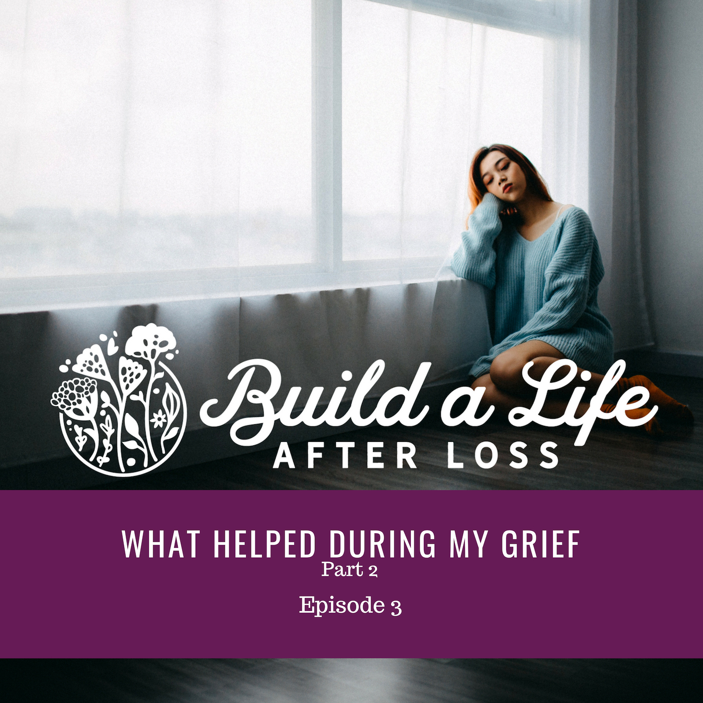 Featured image for “Ep #3 What Helped During My Grief Part 2”