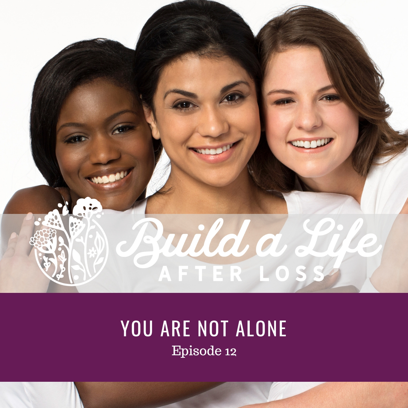 Featured image for “Ep #12 You Are Not Alone”