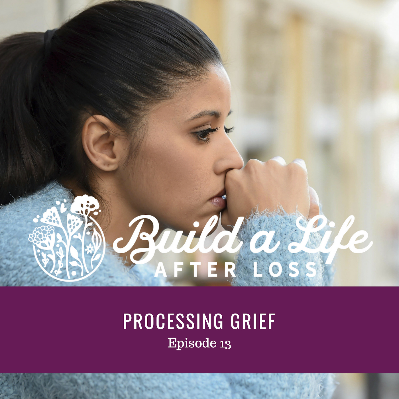 Featured image for “Ep #13 Processing Grief”