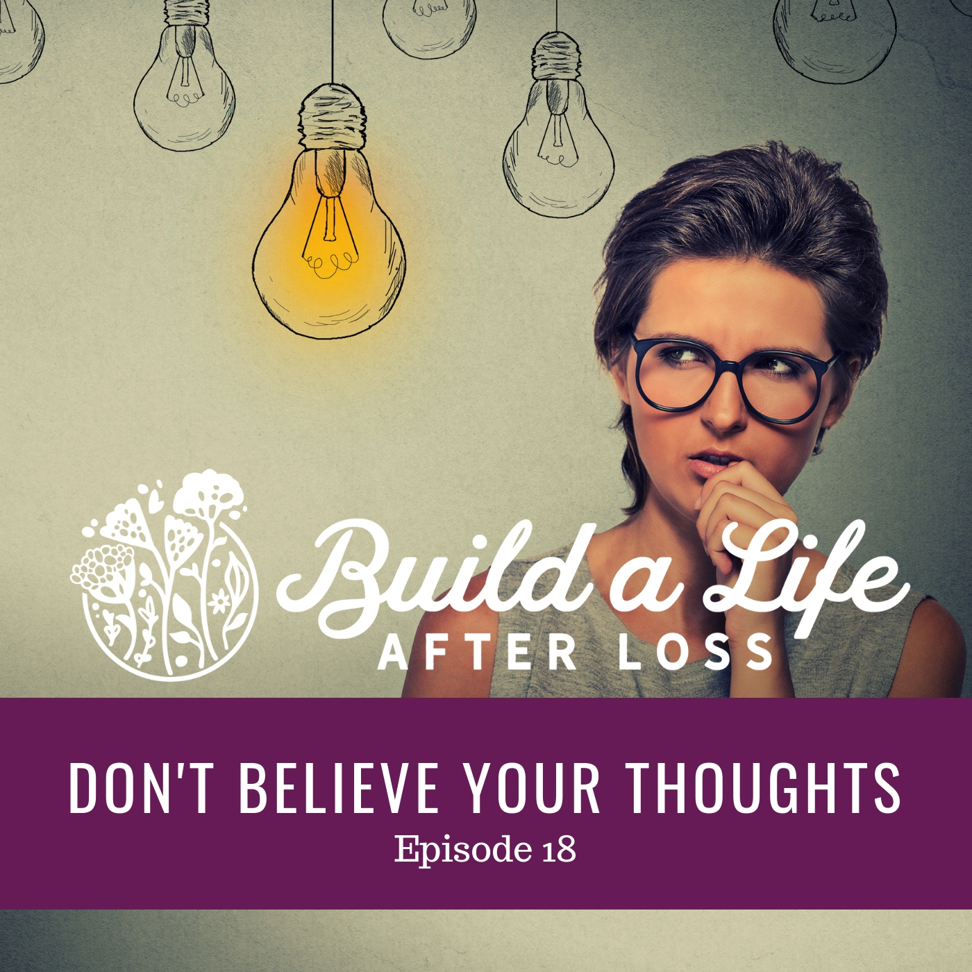 Featured image for “Ep #18 Don’t Believe Your Thoughts”