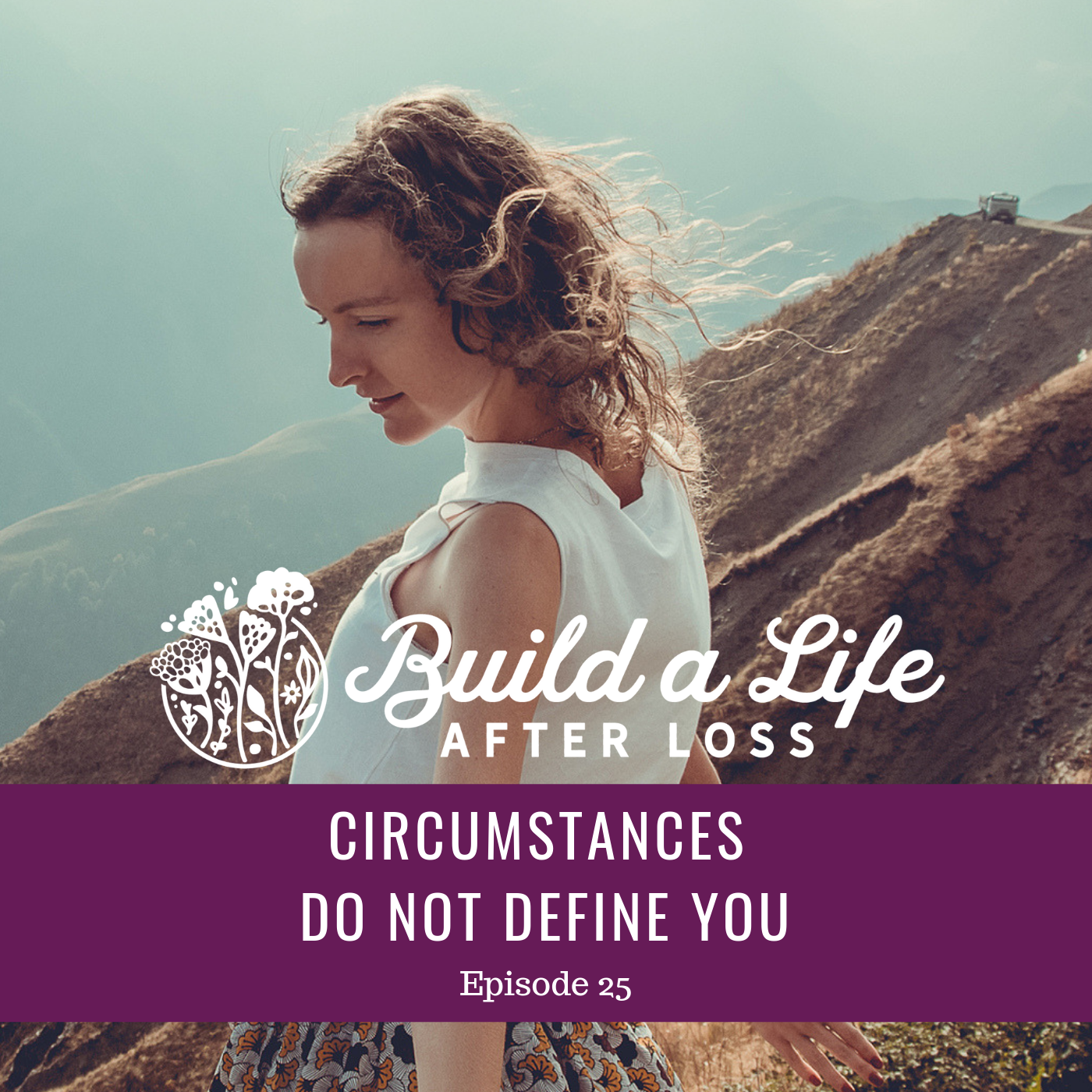 Featured image for “Ep #25 Circumstances Do Not Define You”