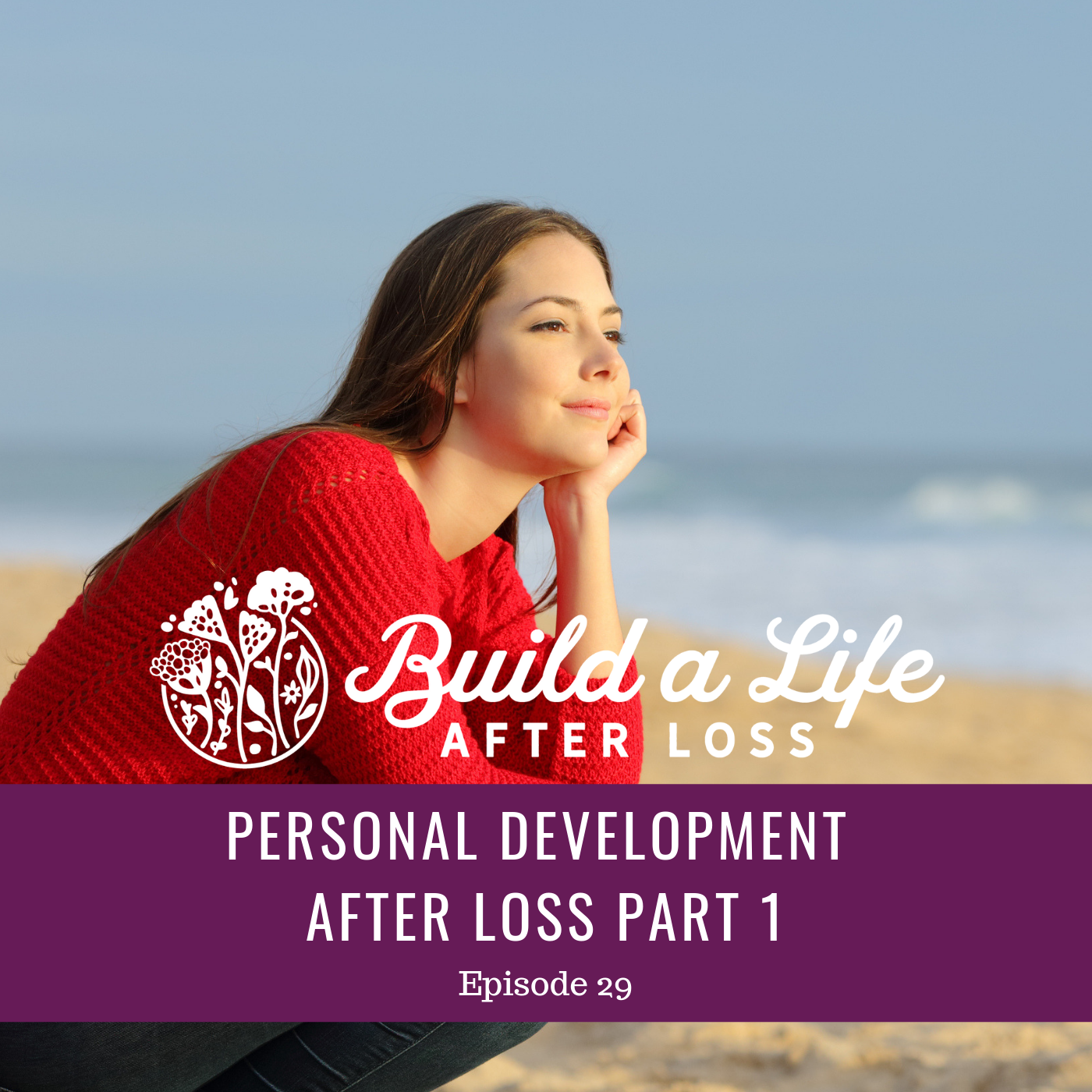 Featured image for “Ep #29 Personal Development After Loss Part 1”