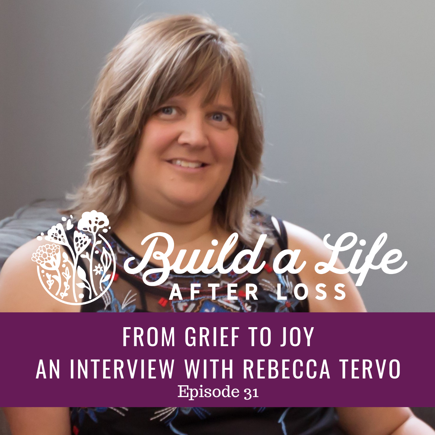 Featured image for “Ep #31 From Grief to Grace, An Interview with Rebecca Tervo”