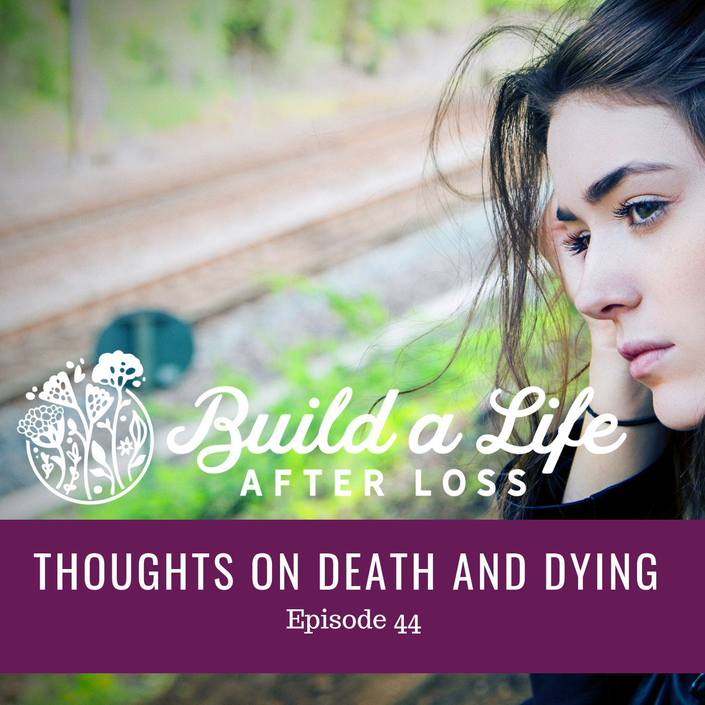 Featured image for “Ep #44 Thoughts on Death and Dying”