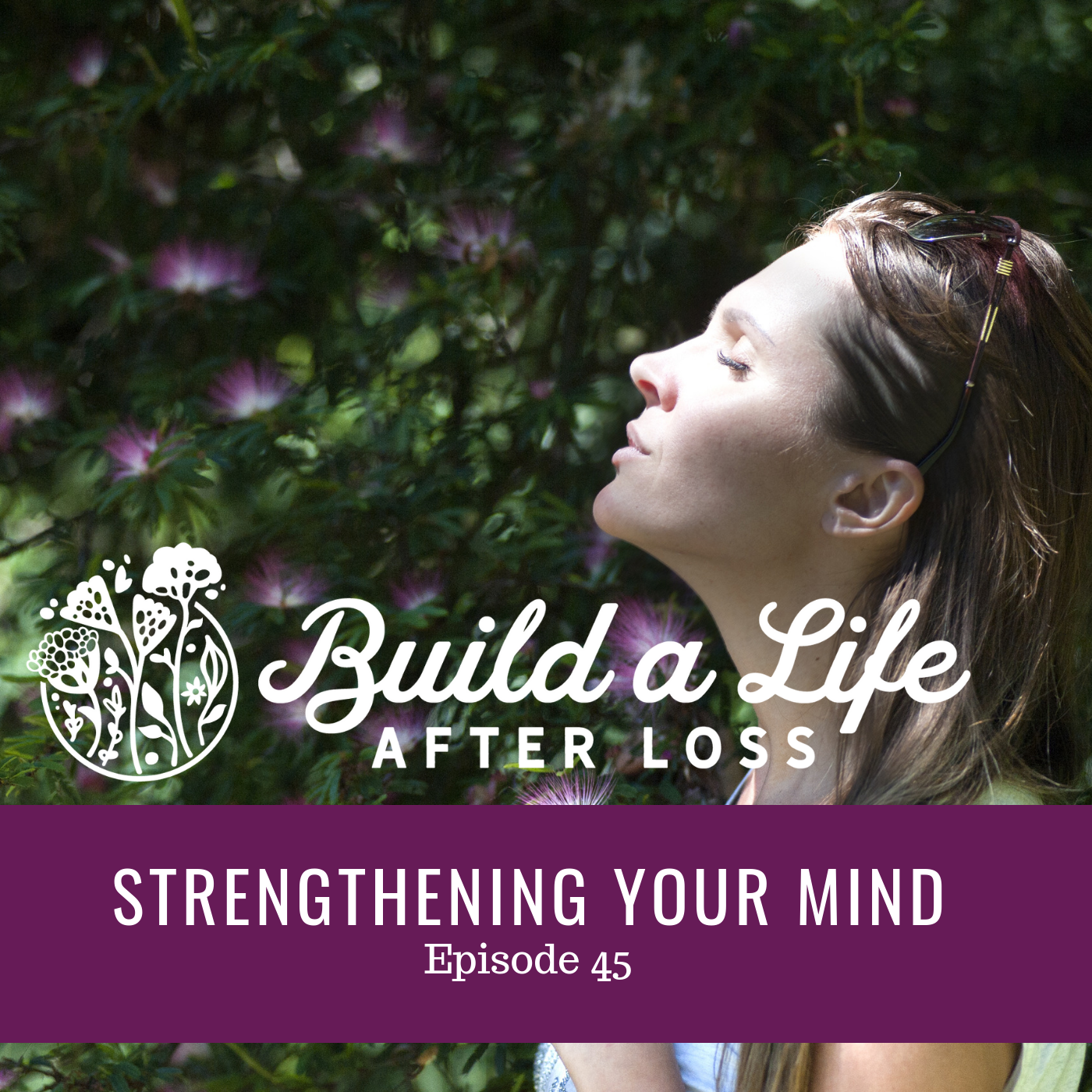 Featured image for “Ep #45 Strengthening Your Mind”