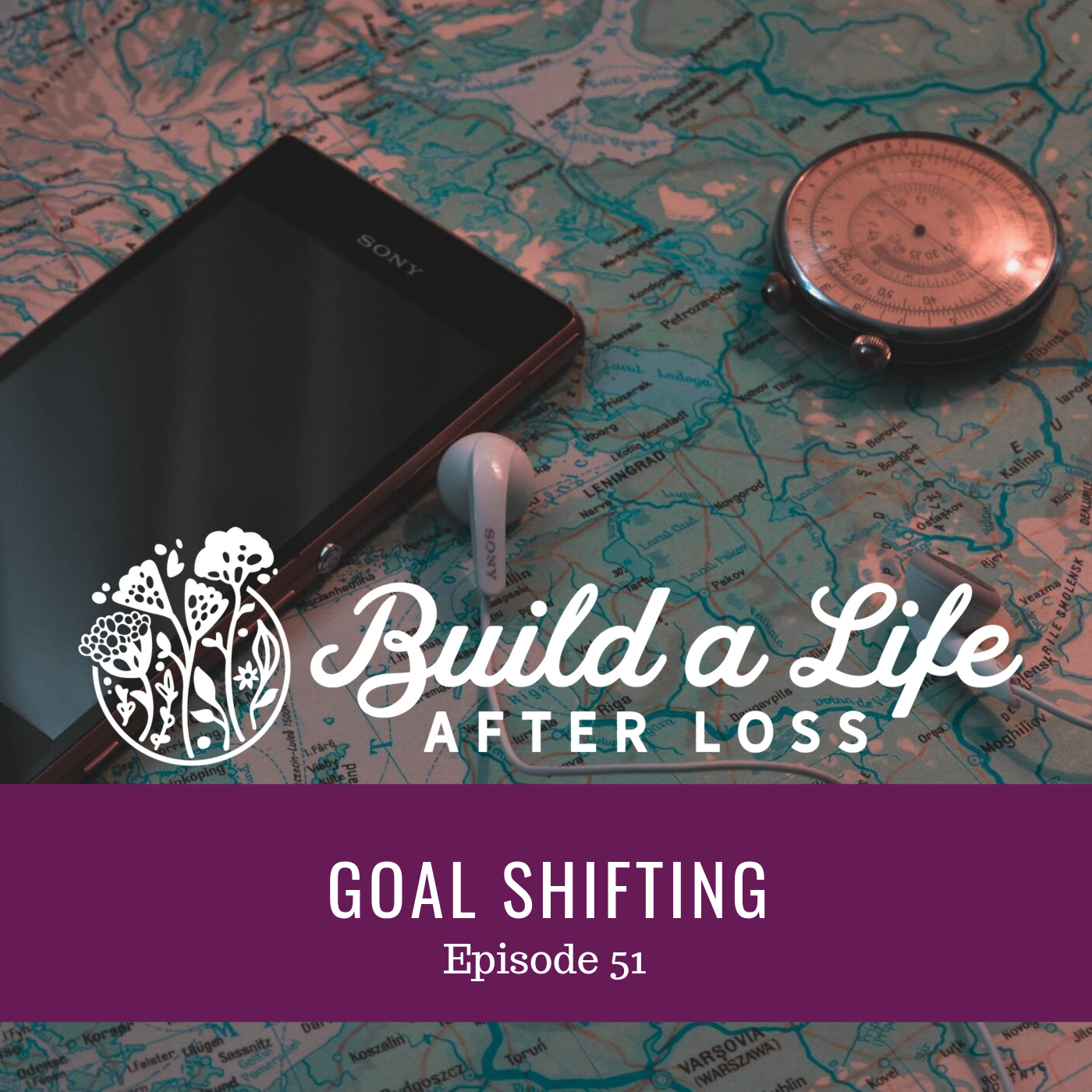 Build a Life After Loss Podcast Julie Cluff episode 51, Goal shifting