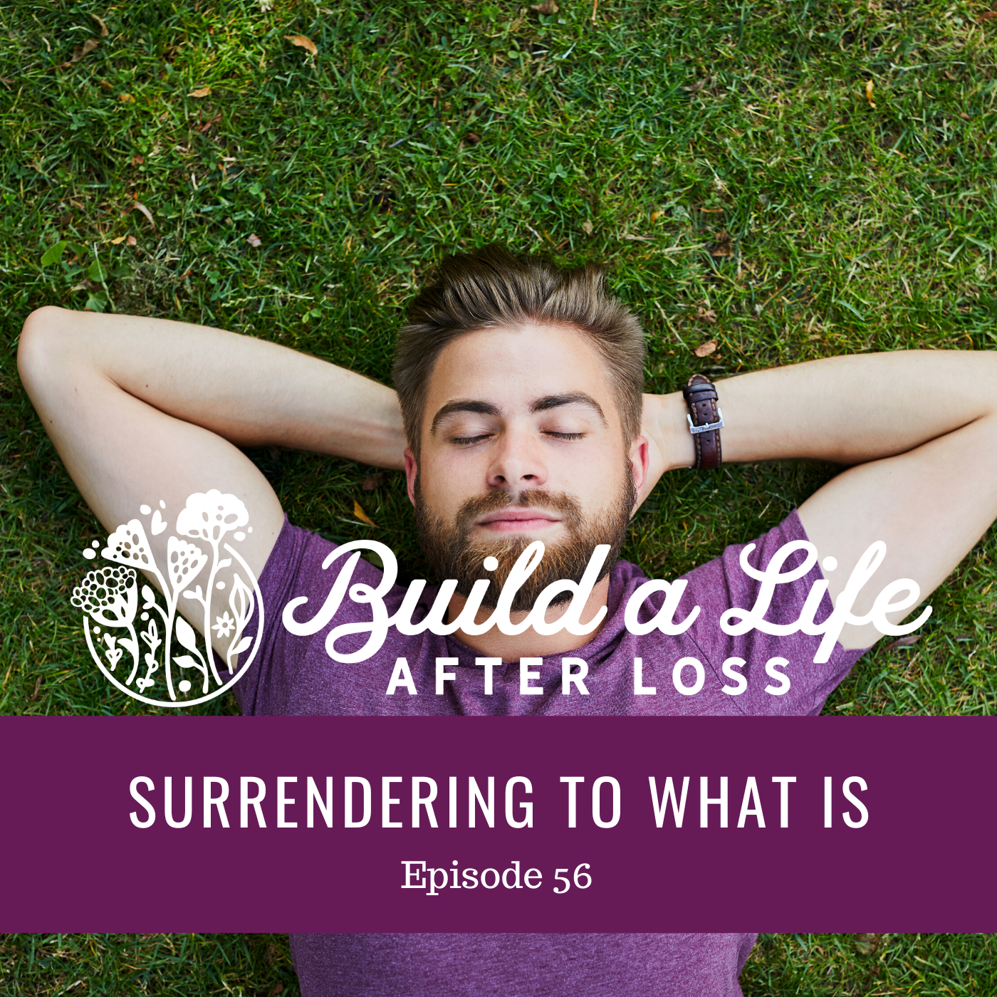 Featured image for “Ep #56 Surrendering to What is”
