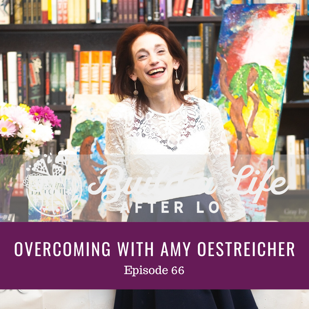 Featured image for “Ep #66 Overcoming with Amy Oestreicher”