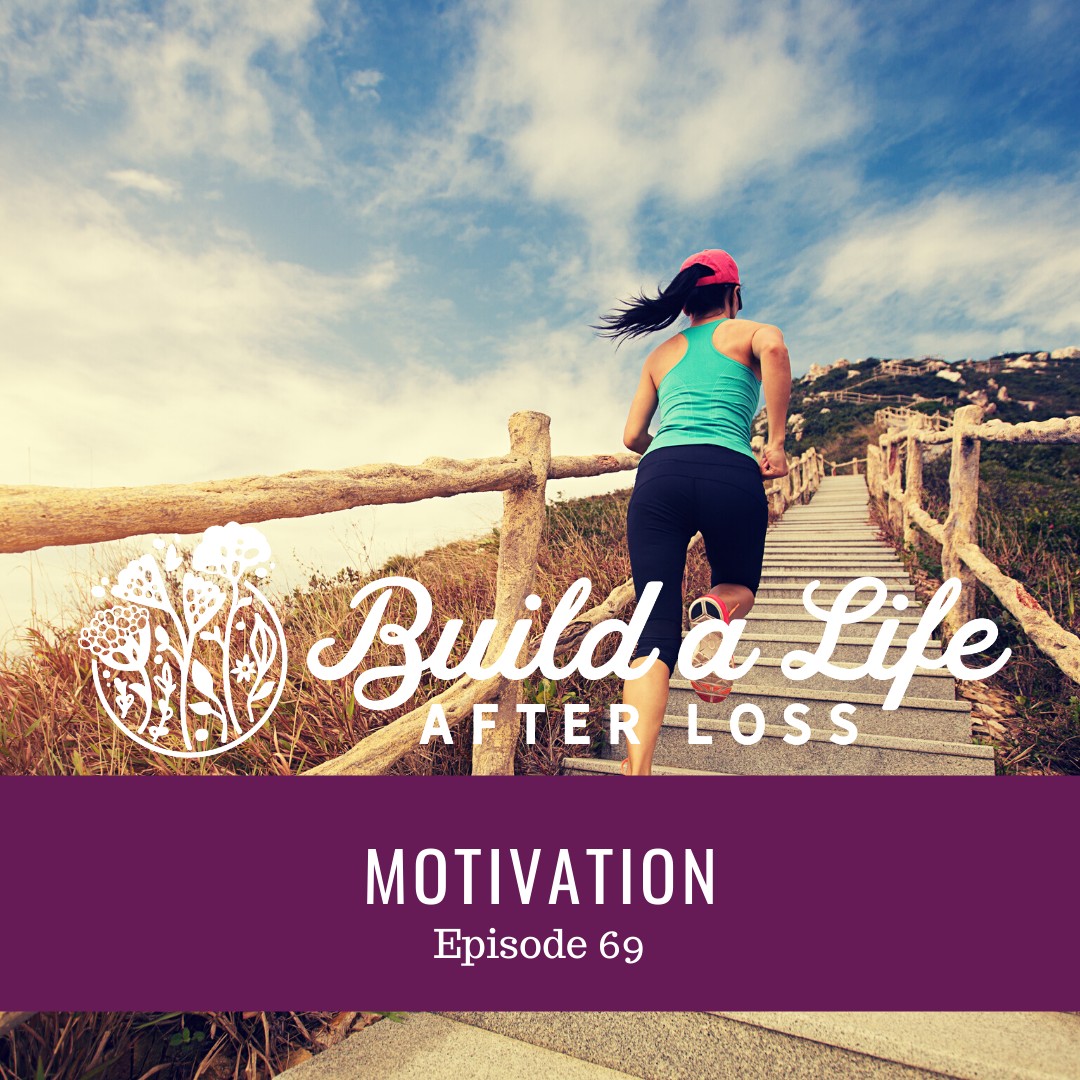 julie cluff, build a life after loss podcast ep #69 motivation
