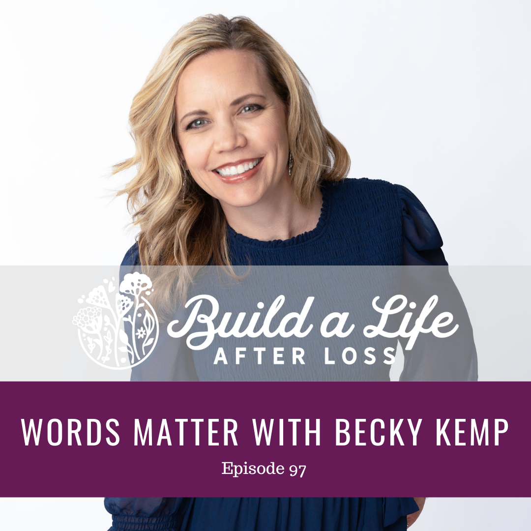 Featured image for “Ep #97 Words Matter with Becky Kemp”