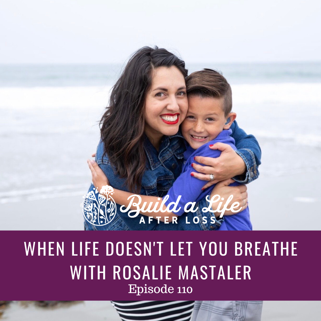 Featured image for “Ep #110 When Life Doesn’t Let You Breathe with Rosalie Mastaler”