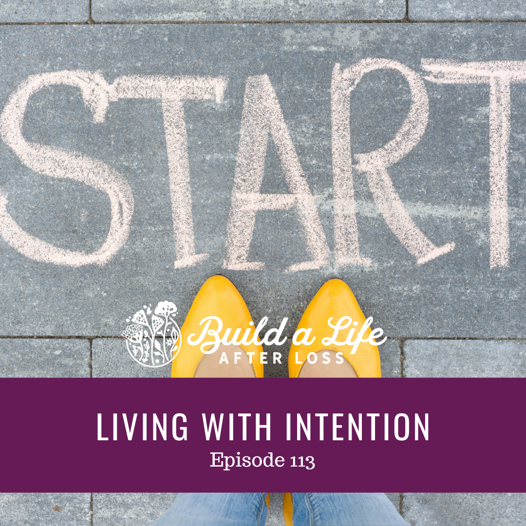 julie cluff build a life after loss podcast ep 113 living with intention