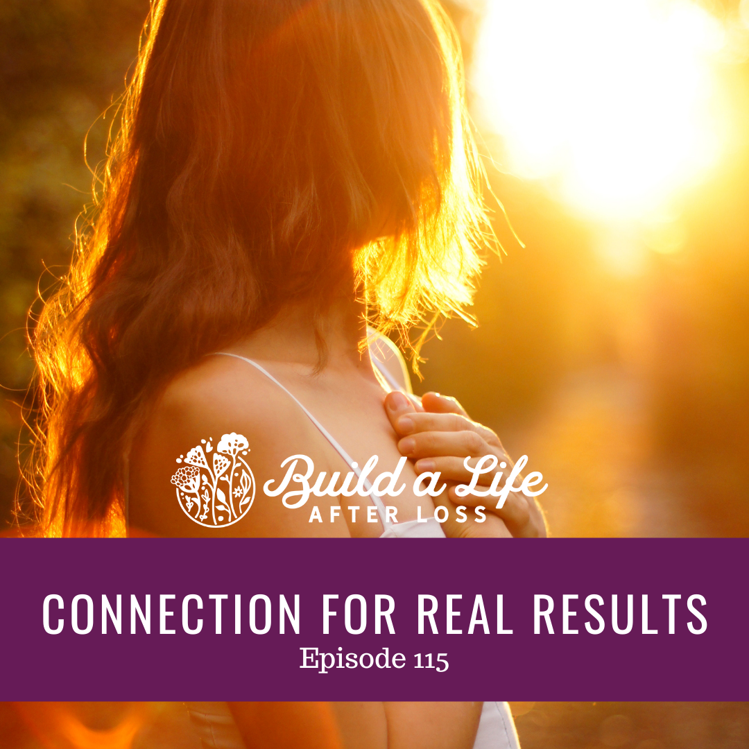 julie cluff build a life after loss podcast ep 115 connection for real results