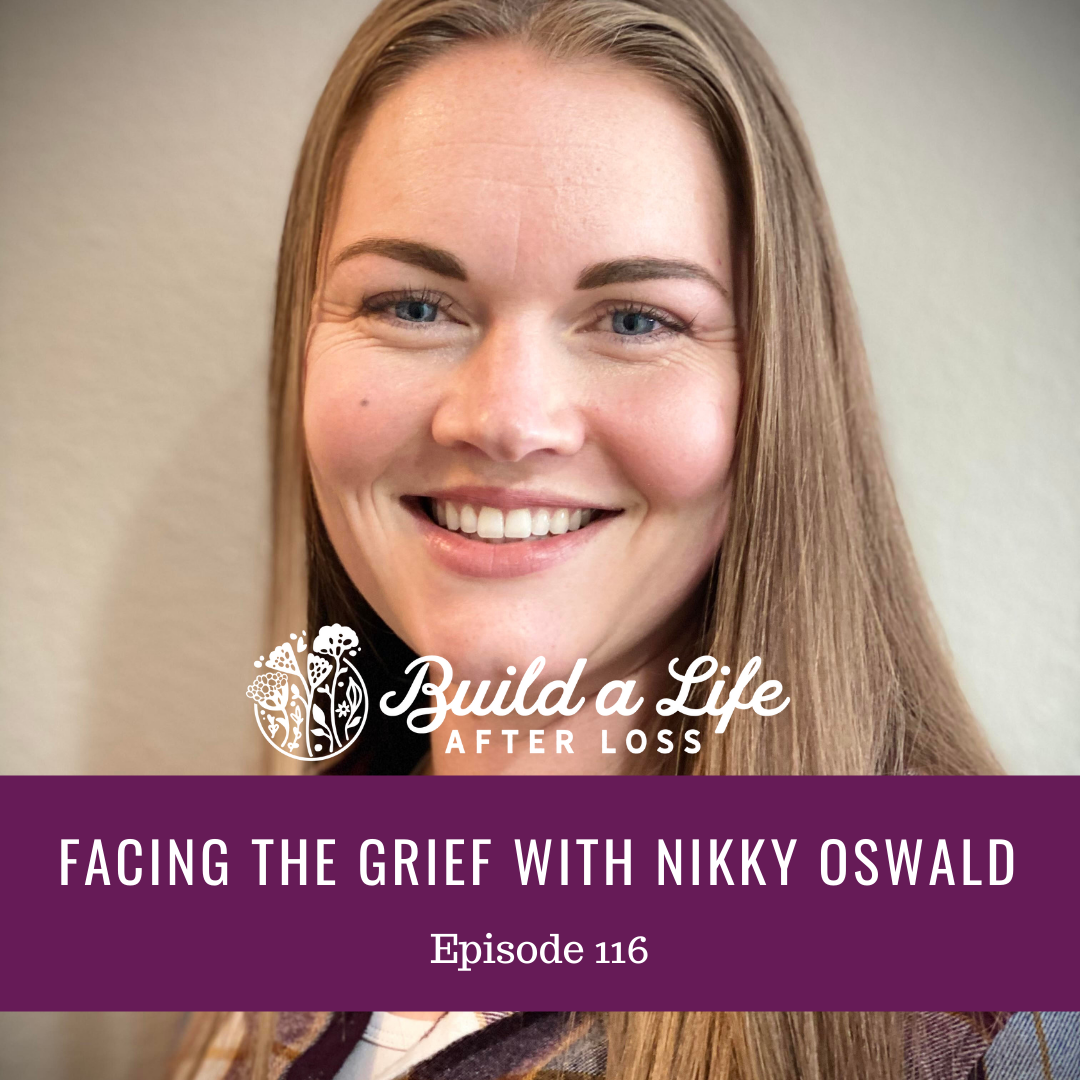 julie cluff build a life after loss podcast ep 116 Facing the grief with nikky oswald