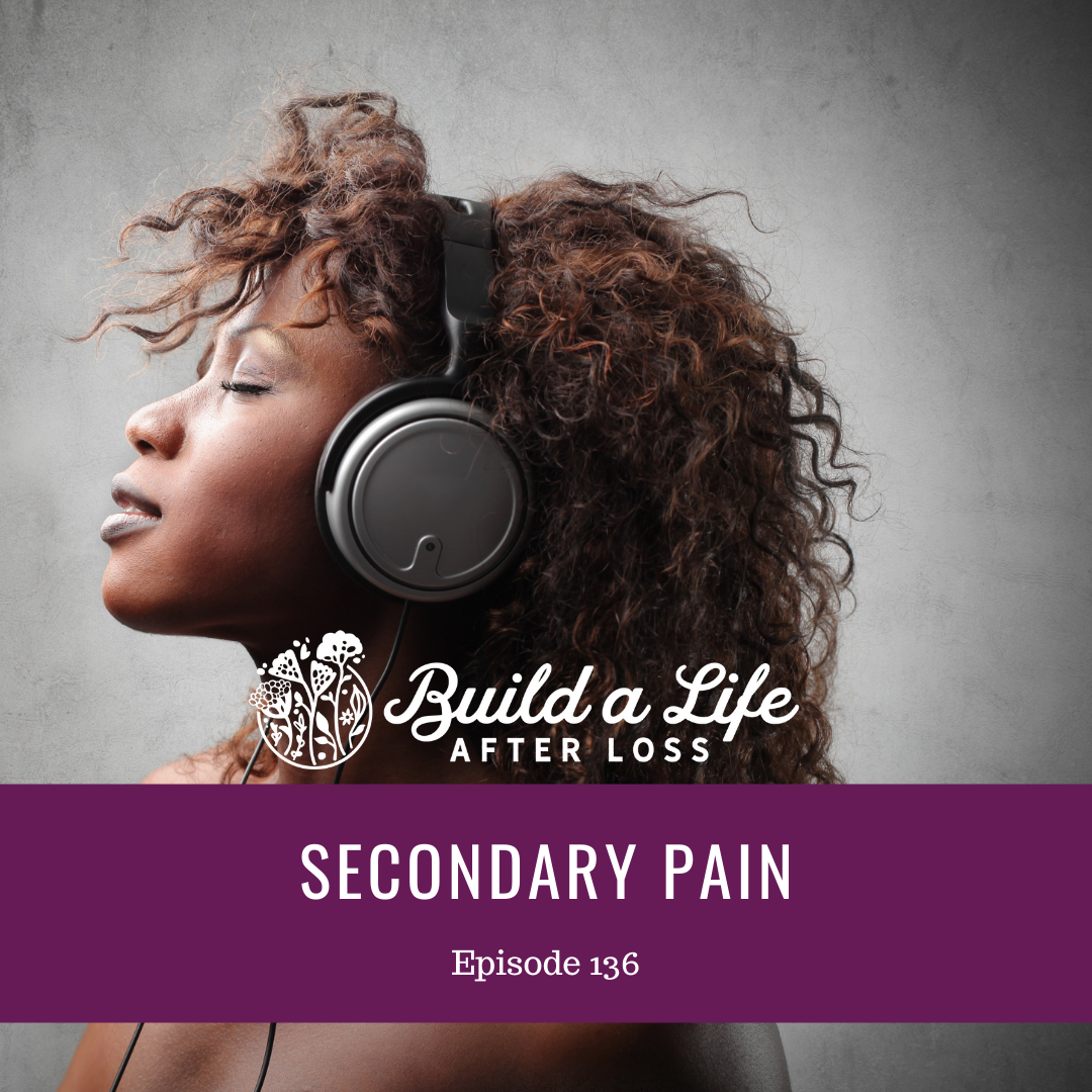 julie cluff, build a life after loss podcast ep 136 secondary pain