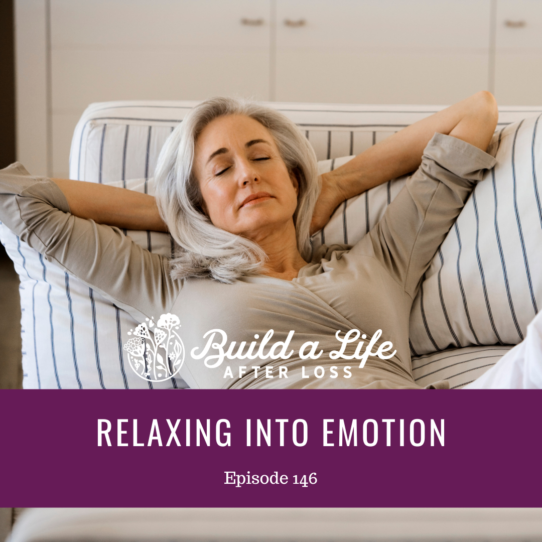 julie cluff build a life after loss podcast ep 146 relaxing into emotions