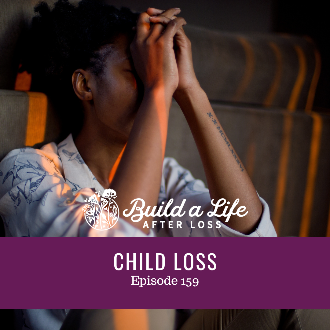 julie cluff, build a life after loss podcast ep 159 child loss