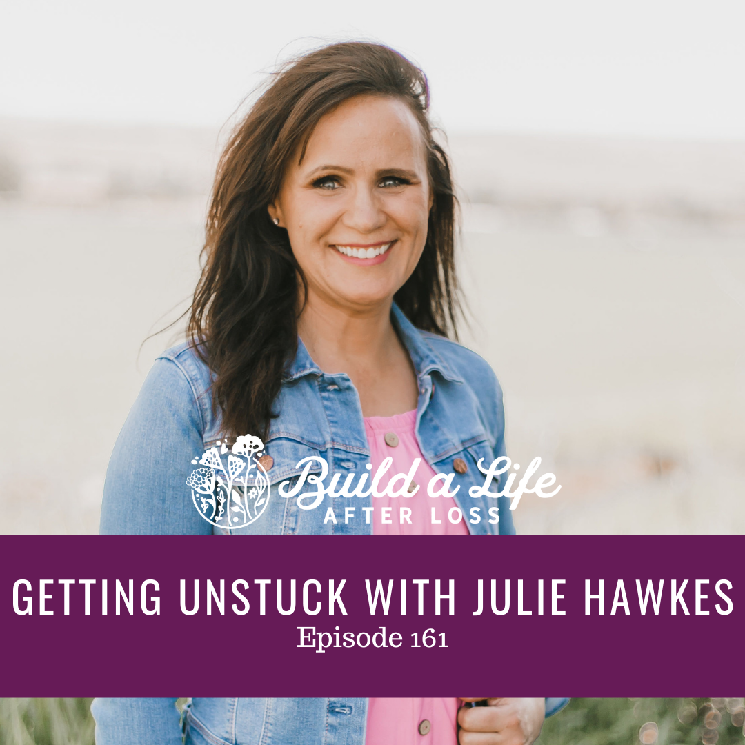 Featured image for “Ep #161 Getting Unstuck with Julie Hawkes”
