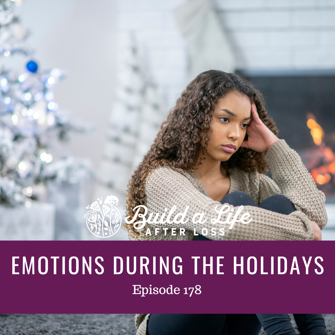 julie cluff, build a life after loss podcast ep 178 emotions during the holidays